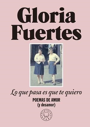 LO QUE PASA ES QUE TE QUIERO | 9788419172860 | FUERTES, GLORIA | Llibreria Aqualata | Comprar llibres en català i castellà online | Comprar llibres Igualada