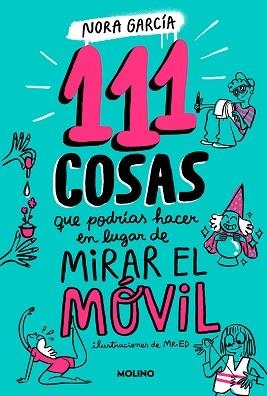 111 COSAS QUE PODRÍAS HACER EN LUGAR DE MIRAR EL MÓVIL | 9788427235755 | GARCÍA, NORA | Llibreria Aqualata | Comprar libros en catalán y castellano online | Comprar libros Igualada