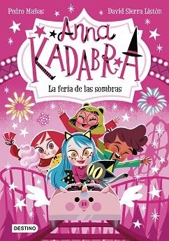 ANNA KADABRA 11. LA FERIA DE LAS SOMBRAS | 9788408269038 | MAÑAS, PEDRO | Llibreria Aqualata | Comprar libros en catalán y castellano online | Comprar libros Igualada