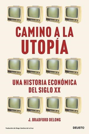 CAMINO A LA UTOPÍA | 9788423435388 | DELONG, J. BRADFORD | Llibreria Aqualata | Comprar llibres en català i castellà online | Comprar llibres Igualada