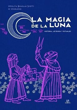 MAGIA DE LA LUNA, LA | 9788466242318 | DOUGLAS SCOTTI DI VIGOLENO, IPPOLITA | Llibreria Aqualata | Comprar libros en catalán y castellano online | Comprar libros Igualada