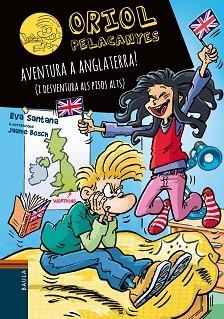 ORIOL PELACANYES. AVENTURA A ANGLATERRA! (I DESVENTURA ALS PISOS ALTS) | 9788447949359 | SANTANA BIGAS, EVA | Llibreria Aqualata | Comprar llibres en català i castellà online | Comprar llibres Igualada