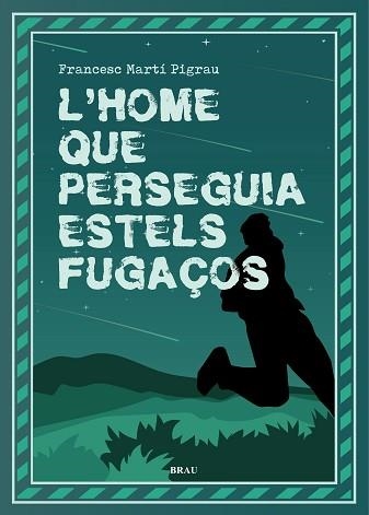 HOME QUE PERSEGUIA ESTELS FUGAÇOS, L' | 9788418096518 | MARTÍ PIGRAU, FRANCESC | Llibreria Aqualata | Comprar llibres en català i castellà online | Comprar llibres Igualada