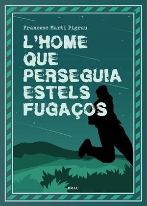 HOME QUE PERSEGUIA ESTELS FUGAÇOS, L' | 9788418096518 | MARTÍ PIGRAU, FRANCESC | Llibreria Aqualata | Comprar libros en catalán y castellano online | Comprar libros Igualada