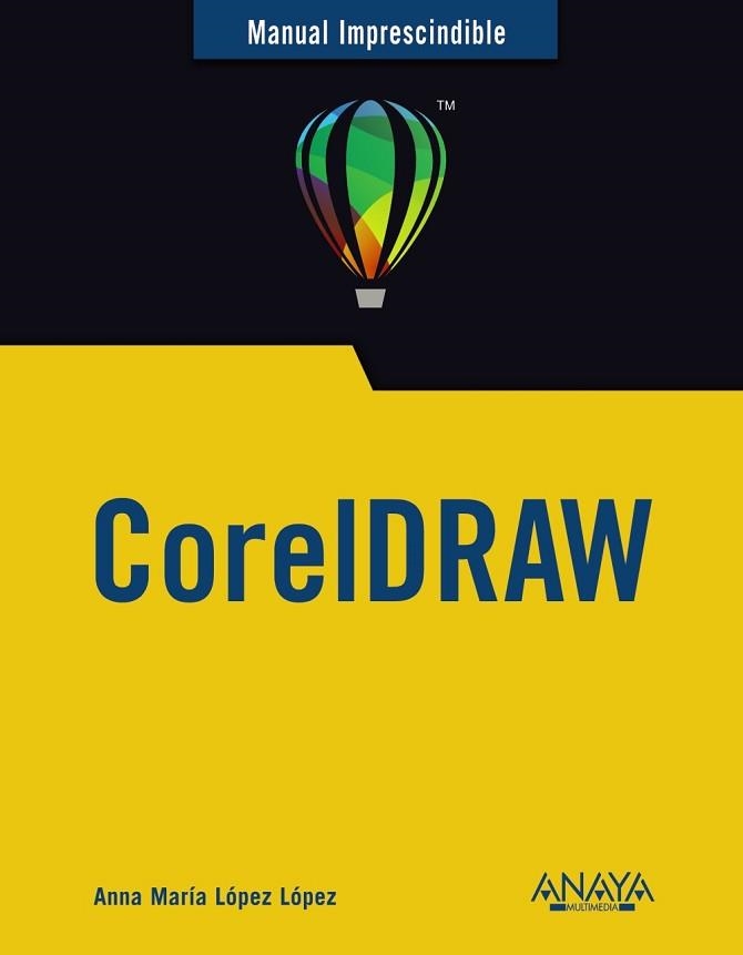 CORELDRAW. MANUAL IMPRESCINDIBLE | 9788441545786 | LÓPEZ LÓPEZ, ANNA MARÍA | Llibreria Aqualata | Comprar libros en catalán y castellano online | Comprar libros Igualada