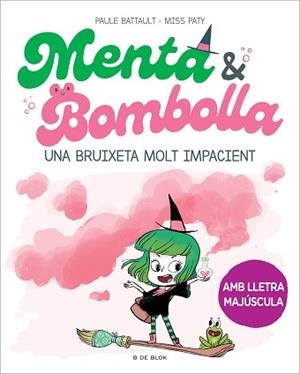 MENTA I BOMBOLLA 1. UNA BRUIXETA MOLT IMPACIENT | 9788419378712 | BATTAULT, PAULE/MISS PATY | Llibreria Aqualata | Comprar llibres en català i castellà online | Comprar llibres Igualada