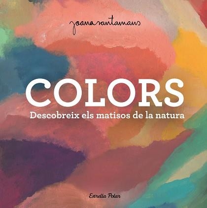 COLORS | 9788413893983 | SANTAMANS, JOANA | Llibreria Aqualata | Comprar libros en catalán y castellano online | Comprar libros Igualada
