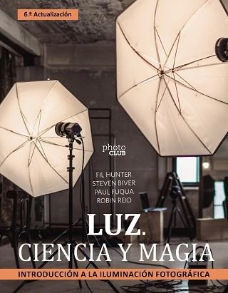 LUZ. CIENCIA Y MAGIA. INTRODUCCIÓN A LA ILUMINACIÓN FOTOGRÁFICA | 9788441547339 | BIVER, STEVEN / FUQUA, PAUL / HUNTER, FIL/REID, ROBIN | Llibreria Aqualata | Comprar libros en catalán y castellano online | Comprar libros Igualada