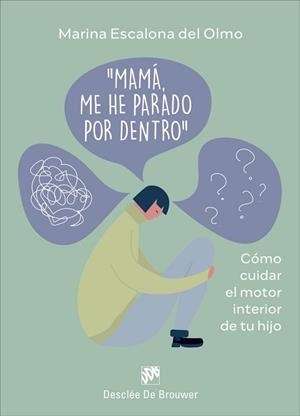 MAMÁ, ME HE PARADO POR DENTRO. CÓMO CUIDRA EL MOTOR INTERIOR DE TU HIJO | 9788433032034 | ESCALONA DEL OLMO, MARINA | Llibreria Aqualata | Comprar llibres en català i castellà online | Comprar llibres Igualada