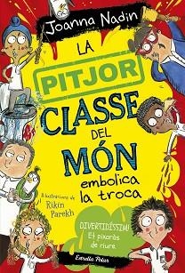 PITJOR CLASSE DEL MÓN EMBOLICA LA TROCA, LA | 9788413894645 | NADIN, JOANNA | Llibreria Aqualata | Comprar libros en catalán y castellano online | Comprar libros Igualada