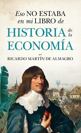 ESO NO ESTABA EN MI LIBRO DE HISTORIA DE LA ECONOMÍA | 9788411313674 | RICARDO MARTÍN DE ALMAGRO | Llibreria Aqualata | Comprar libros en catalán y castellano online | Comprar libros Igualada