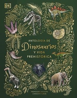 ANTOLOGÍA DE DINOSAURIOS Y VIDA PREHISTÓRICA (ÁLBUM ILUSTRADO) | 9780241583340 | CHINSAMY-TURAN, ANUSUYA | Llibreria Aqualata | Comprar libros en catalán y castellano online | Comprar libros Igualada