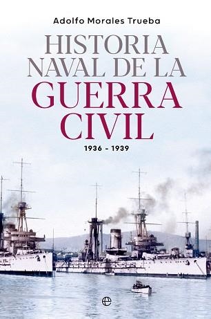HISTORIA NAVAL DE LA GUERRA CIVIL 1936-1939 | 9788413845548 | MORALES TRUEBA, ADOLFO | Llibreria Aqualata | Comprar llibres en català i castellà online | Comprar llibres Igualada