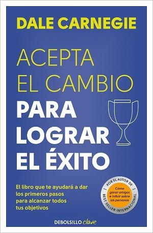 ACEPTA EL CAMBIO PARA LOGRAR EL ÉXITO | 9788466370684 | CARNEGIE, DALE | Llibreria Aqualata | Comprar llibres en català i castellà online | Comprar llibres Igualada
