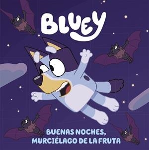BLUEY. BUENAS NOCHES, MURCIÉLAGO DE LA FRUTA (EDICIÓN EN ESPAÑOL) | 9788448864002 | BLUEY | Llibreria Aqualata | Comprar libros en catalán y castellano online | Comprar libros Igualada