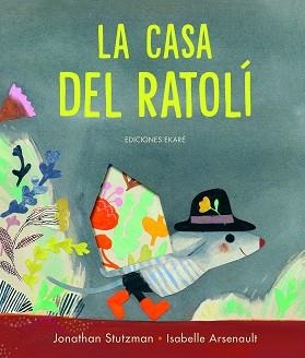 CASA DEL RATOLÍ, LA | 9788412504934 | STUTZMAN, JONATHAN  | Llibreria Aqualata | Comprar libros en catalán y castellano online | Comprar libros Igualada