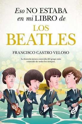 ESO NO ESTABA EN MI LIBRO DE LOS BEATLES | 9788411316637 | CASTRO VELOSO, FRANCISCO | Llibreria Aqualata | Comprar libros en catalán y castellano online | Comprar libros Igualada