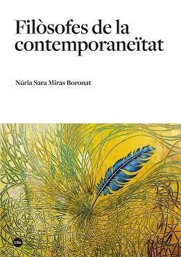 FILÒSOFES DE LA CONTEMPORANEÏTAT | 9788491689140 | MIRAS BORONAT, NÚRIA SARA | Llibreria Aqualata | Comprar libros en catalán y castellano online | Comprar libros Igualada