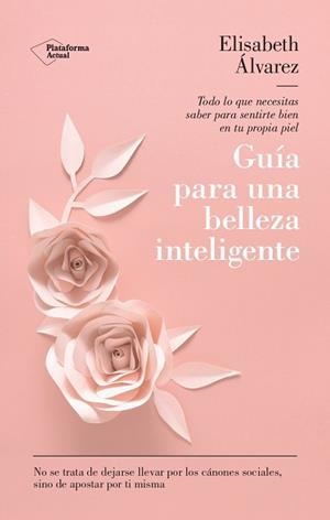 GUÍA PARA UNA BELLEZA INTELIGENTE | 9788419655165 | ÁLVAREZ, ELISABETH | Llibreria Aqualata | Comprar libros en catalán y castellano online | Comprar libros Igualada