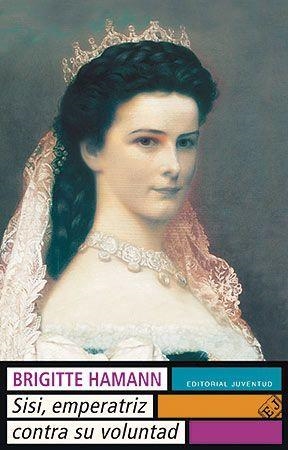 SISI EMPERATRIZ CONTRA SU VOLUNTAD | 9788426123442 | HAMANN, BRIGITTE | Llibreria Aqualata | Comprar llibres en català i castellà online | Comprar llibres Igualada