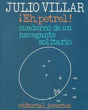 EH, PETREL! CUADERNO DE UN NAVEGANTE SOLITARIO | 9788426156716 | VILLAR, JULIO | Llibreria Aqualata | Comprar llibres en català i castellà online | Comprar llibres Igualada