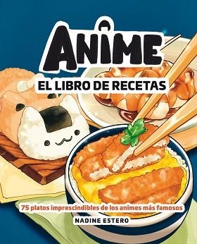 ANIME. EL LIBRO DE RECETAS | 9788418820946 | ESTERO, NADINE | Llibreria Aqualata | Comprar libros en catalán y castellano online | Comprar libros Igualada