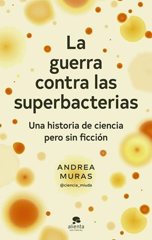 GUERRA CONTRA LAS SUPERBACTERIAS, LA | 9788413442358 | MURAS, ANDREA | Llibreria Aqualata | Comprar libros en catalán y castellano online | Comprar libros Igualada
