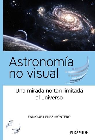 ASTRONOMÍA NO VISUAL | 9788436848038 | PÉREZ MONTERO, ENRIQUE | Llibreria Aqualata | Comprar libros en catalán y castellano online | Comprar libros Igualada
