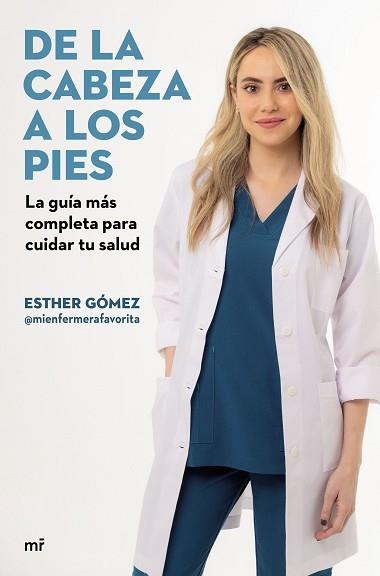 DE LA CABEZA A LOS PIES. LA GUÍA MÁS COMPLETA PARA CUIDAR TU SALUD | 9788427051225 | GÓMEZ, ESTHER (@MIENFERMERAFAVORITA) | Llibreria Aqualata | Comprar libros en catalán y castellano online | Comprar libros Igualada