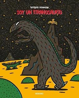 TIRANOSAURIO: SOY UN TIRANOSAURIO | 9788419586834 | MIYANISHI, TATSUYA | Llibreria Aqualata | Comprar libros en catalán y castellano online | Comprar libros Igualada