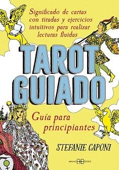 TAROT GUIADO. GUÍA PARA PRINCIPIANTES | 9788417851835 | CAPONI, STEFANIE | Llibreria Aqualata | Comprar libros en catalán y castellano online | Comprar libros Igualada
