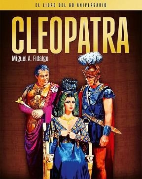 CLEOPATRA. EL LIBRO DEL 60 ANIVERSARIO | 9788418181603 | FIDALGO, MIGUEL ÁNGEL | Llibreria Aqualata | Comprar libros en catalán y castellano online | Comprar libros Igualada