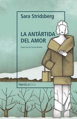 ANTÁRTIDA DEL AMOR, LA | 9788419320735 | STRIDSBERG, SARA | Llibreria Aqualata | Comprar libros en catalán y castellano online | Comprar libros Igualada