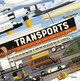 TRANSPORTS. 50 VEHICLES QUE HAN CANVIAT EL MÓN | 9788424674144 | RALPHS, MATT | Llibreria Aqualata | Comprar libros en catalán y castellano online | Comprar libros Igualada