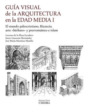 GUÍA VISUAL DE LA ARQUITECTURA EN LA EDAD MEDIA I | 9788437646121 | PLAZA ESCUDERO, LORENZO DE LA/MARTÍNEZ MURILLO, JOSÉ MARÍA/LIZASOAIN HERNÁNDEZ, JAVIER | Llibreria Aqualata | Comprar llibres en català i castellà online | Comprar llibres Igualada