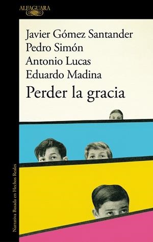 PERDER LA GRACIA | 9788420475653 | LUCAS, ANTONIO / GÓMEZ SANTANDER, JAVIER / SIMÓN, PEDRO / MADINA, EDUARDO | Llibreria Aqualata | Comprar libros en catalán y castellano online | Comprar libros Igualada