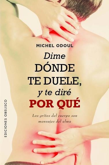 DIME DÓNDE TE DUELE, Y TE DIRÉ POR QUÉ | 9788411720052 | ODOUL, MICHEL | Llibreria Aqualata | Comprar libros en catalán y castellano online | Comprar libros Igualada