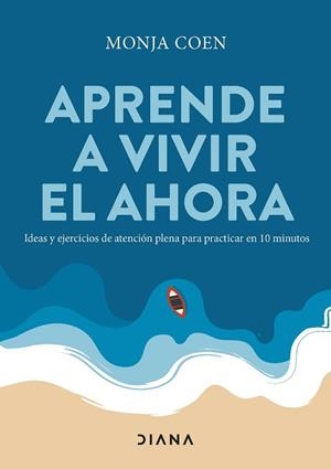 APRENDE A VIVIR EL AHORA | 9788411190732 | MONJA COEN | Llibreria Aqualata | Comprar libros en catalán y castellano online | Comprar libros Igualada