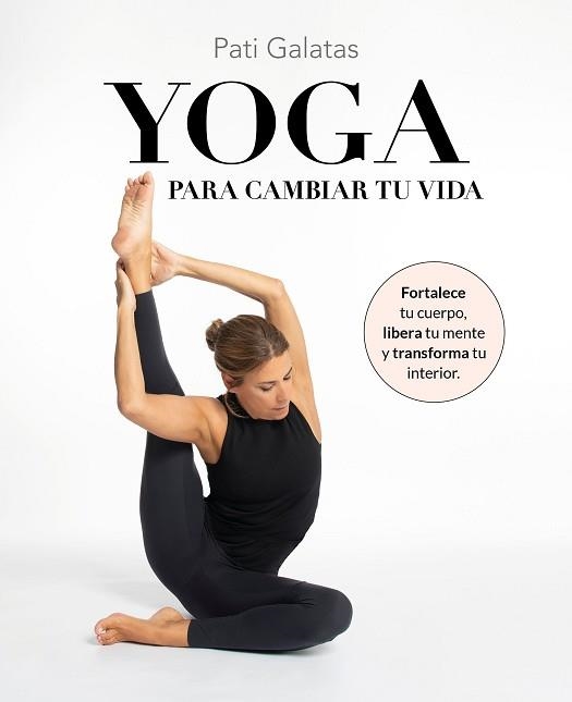 YOGA PARA CAMBIAR TU VIDA | 9788419466570 | GALATAS, PATI | Llibreria Aqualata | Comprar libros en catalán y castellano online | Comprar libros Igualada