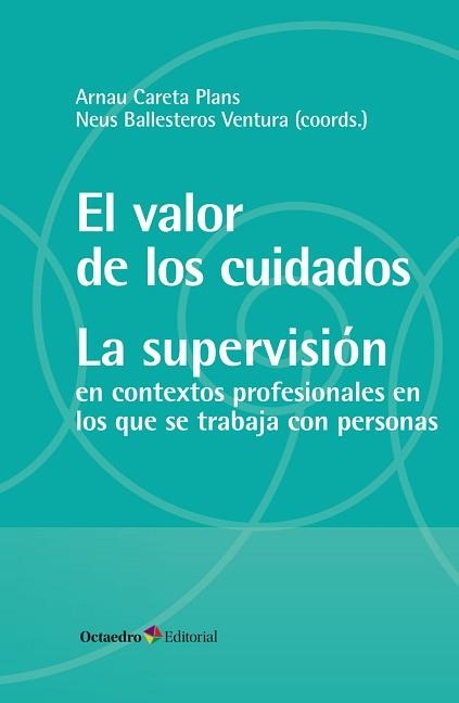 VALOR DE LOS CUIDADOS. LA SUPERVISIÓN, EL | 9788419312716 | CARETA PLANS, ARNAU / BALLESTEROS VENTURA, NEUS | Llibreria Aqualata | Comprar libros en catalán y castellano online | Comprar libros Igualada