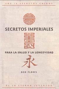 SECRETOS IMPERIALES PARA LA SALUD Y LA LONGEVIDAD : LOS 14 S | 9788497771139 | FLAWS, BOB | Llibreria Aqualata | Comprar libros en catalán y castellano online | Comprar libros Igualada