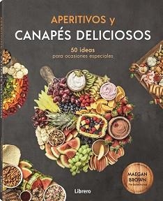APERITIVOS Y CANAPES DELICIOSOS | 9788411540179 | BROWN, MEGAN | Llibreria Aqualata | Comprar libros en catalán y castellano online | Comprar libros Igualada