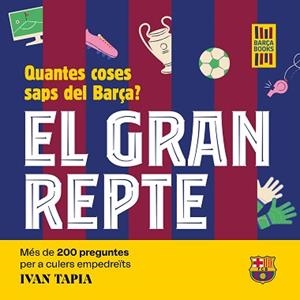 GRAN REPTE, EL.  QUANTES COSES SAPS DEL BARÇA? | 9788419430090 | TAPIA, IVAN | Llibreria Aqualata | Comprar llibres en català i castellà online | Comprar llibres Igualada