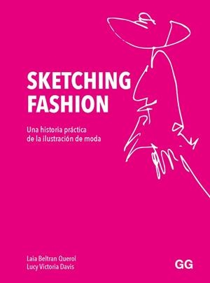 SKETCHING FASHION | 9788425233821 | BELTRÁN QUEROL, LAIA/DAVIS, LUCY VICTORIA | Llibreria Aqualata | Comprar libros en catalán y castellano online | Comprar libros Igualada