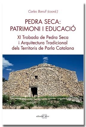 PEDRA SECA: PATRIMONI I EDUCACIÓ. XI TROBADA DE PEDRA SECA I ARQUITECTURA TRADIC | 9788418618468 | BARRULL PERNA, CARLES | Llibreria Aqualata | Comprar libros en catalán y castellano online | Comprar libros Igualada