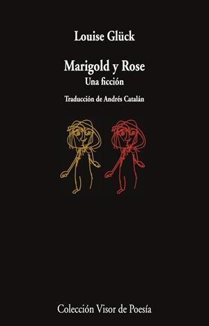 MARIGOLD Y ROSE | 9788498954913 | GLÜCK, LOUISE | Llibreria Aqualata | Comprar libros en catalán y castellano online | Comprar libros Igualada