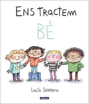 ENS TRACTEM BÉ | 9788448865214 | SERRANO, LUCÍA | Llibreria Aqualata | Comprar libros en catalán y castellano online | Comprar libros Igualada