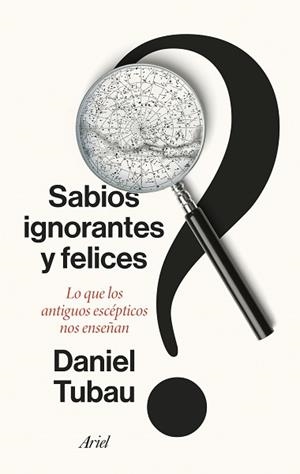 SABIOS IGNORANTES Y FELICES | 9788434436268 | TUBAU, DANIEL | Llibreria Aqualata | Comprar libros en catalán y castellano online | Comprar libros Igualada