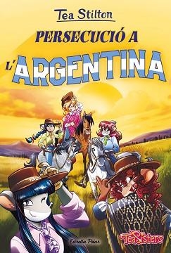 TEA STILTON. PERSECUCIÓ A L'ARGENTINA | 9788413895093 | STILTON, TEA | Llibreria Aqualata | Comprar llibres en català i castellà online | Comprar llibres Igualada