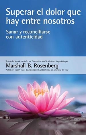 SUPERAR EL DOLOR QUE HAY ENTRE NOSOTROS | 9788412459487 | ROSENBERG, MARSHALL B. | Llibreria Aqualata | Comprar llibres en català i castellà online | Comprar llibres Igualada